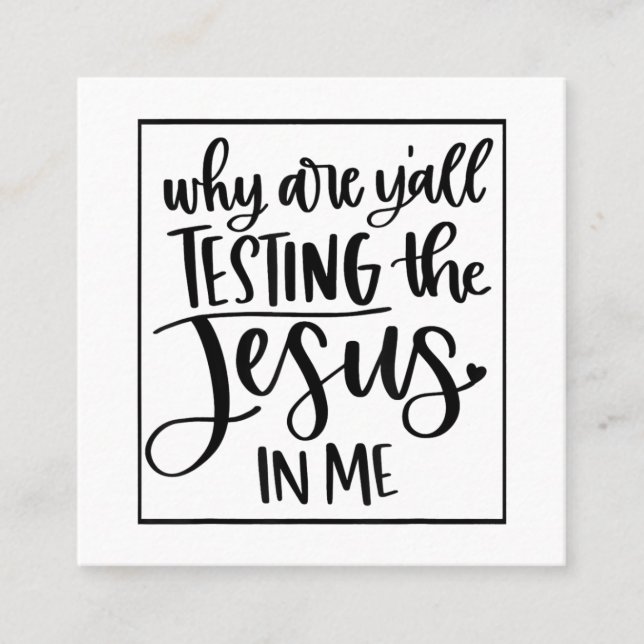 Jesus Liebe | Warum testet ihr alle den Jesus in m Quadratische Visitenkarte (Vorderseite)