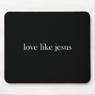 Jesus Liebe wie Jesus Christliches Kreuz Gott Glau Mousepad