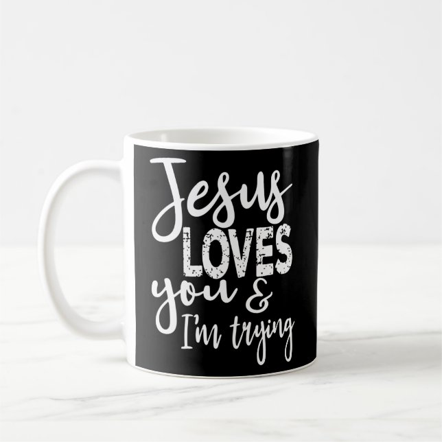Jesus Lieben, dass ich versuche Kaffeetasse (Links)