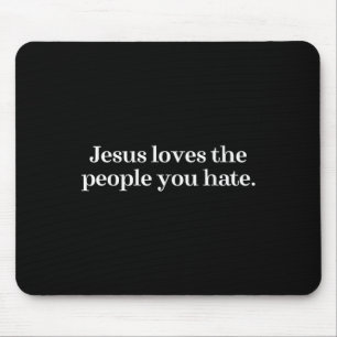 Jesus Lieben die Menschen, die du hasst Christlich Mousepad