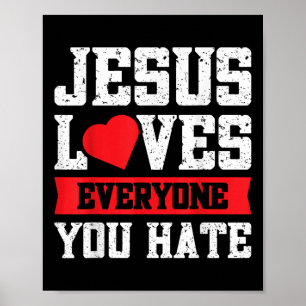 Jesus Lieben Jeder, den du hasst Poster