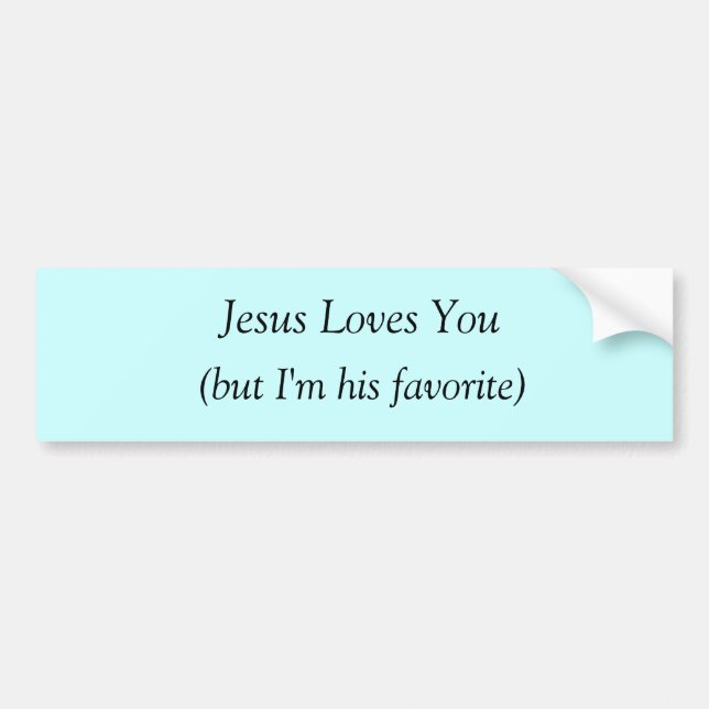 Jesus-Lieben Sie (aber ich sind sein Liebling) Autoaufkleber (Vorne)