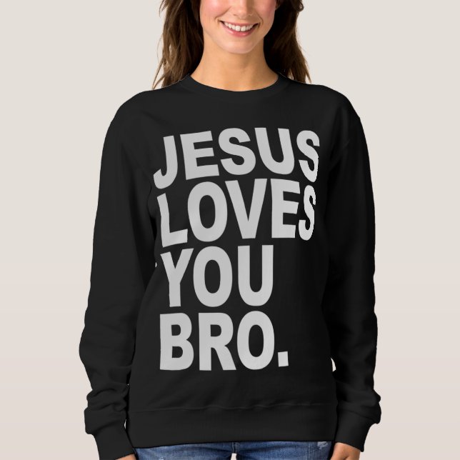 Jesus Lieben Sie Bro kühne Christlich Sweatshirt (Vorderseite)