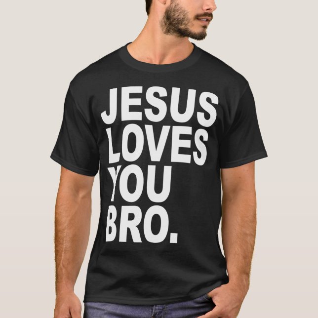 Jesus Lieben Sie Bro kühne Christlich T-Shirt (Vorderseite)