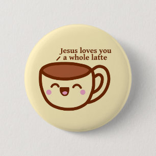 Jesus-Lieben Sie ein ganzes latte Button-Abzeichen Button