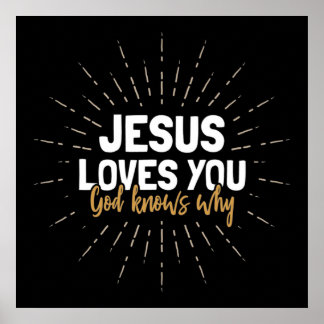 Jesus Lieben Sie - Gott weiß, warum Poster