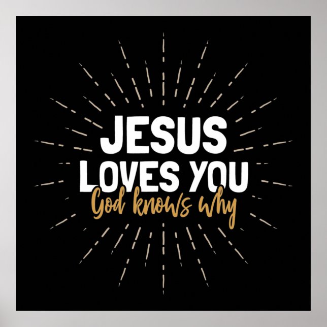 Jesus Lieben Sie - Gott weiß, warum Poster (Vorne)