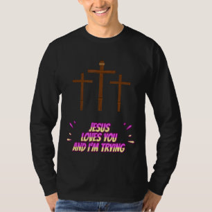 Jesus Lieben Sie und ich versuchen lustig T-Shirt
