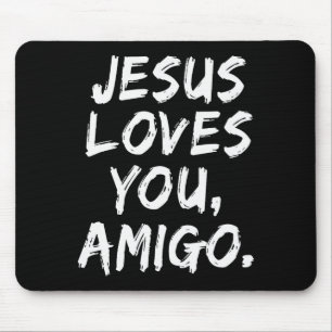 Jesus liebt dich Amigo Christlicher Gläubiger Glau Mousepad
