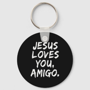 Jesus liebt dich Amigo Christlicher Gläubiger Glau Schlüsselanhänger