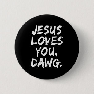 Jesus liebt dich Dawg Christlicher Gläubiger Glaub Button