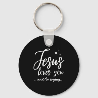 Jesus liebt dich und ich versuche es Funny Christi Schlüsselanhänger