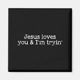 Jesus liebt dich und ich versuche es lustig christ magnet