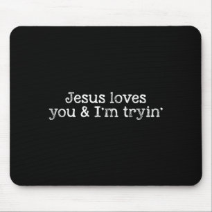 Jesus liebt dich und ich versuche es lustig Christ Mousepad