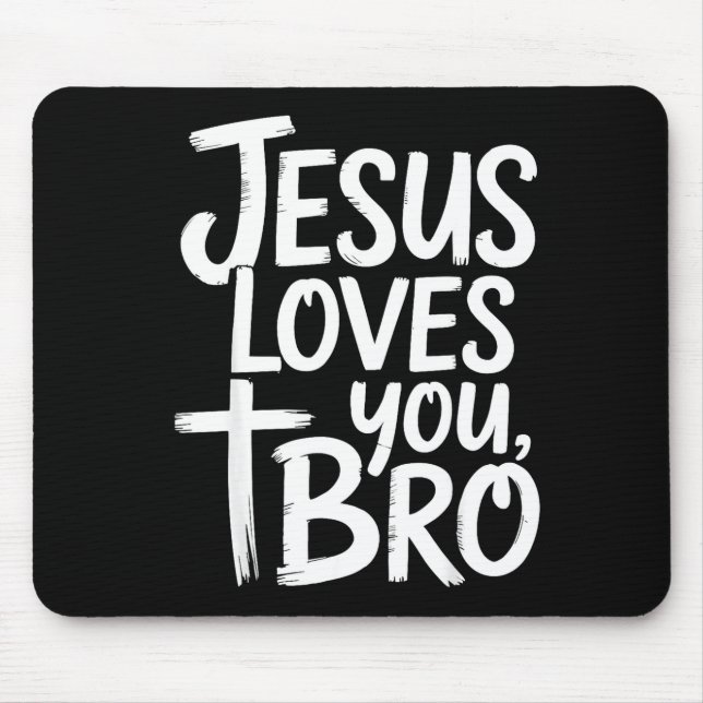 Jesus Loves You Bro Christian Religious  Mousepad (Vorne)