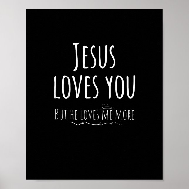 Jesus Loves You But He Loves Me More Playful Relig Poster (Vorne)