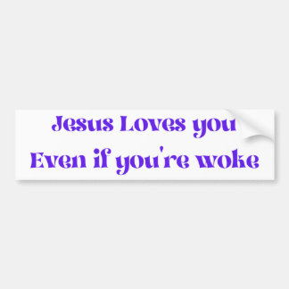 Jesus Loves You Even If You're Woke Bumper Sticker Autoaufkleber