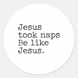 Jesus machte Nickerchen Sei wie Jesus Liebhaber Lu Runder Aufkleber