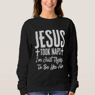 Jesus nahm Nickerchen Christlichen Spaß in religiö Sweatshirt