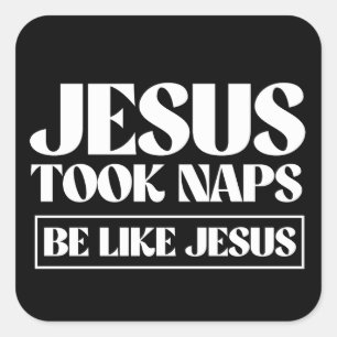 Jesus nahm Nickerchen - sei wie Jesus Quadratischer Aufkleber