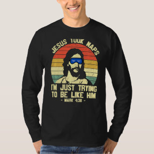 Jesus nahm Nickerchen wie Jesus Bible Verse Schlaf T-Shirt
