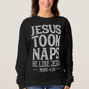 Jesus nahm Nickerchen wie Jesus Christlichen Relig Sweatshirt