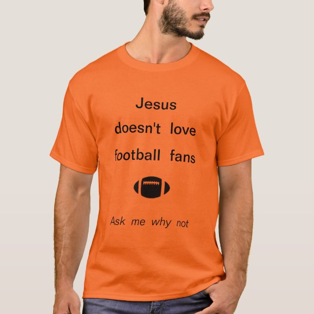Jésus n'aime pas les fans de football T-shirt (Devant)