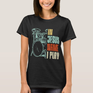 Jesus Name ich spiele Trommeln Gott trüben Musik C T-Shirt