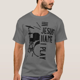 Jesus Name ich spiele Trommeln Gott trüben Musik C T-Shirt