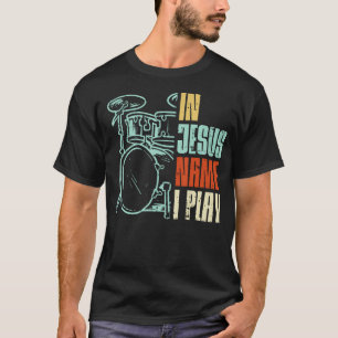 Jesus Name ich spiele Trommeln Gott trüben Musik C T-Shirt