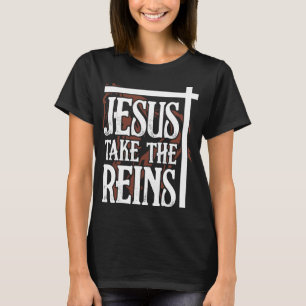Jesus nimmt die Zügel T - Shirt