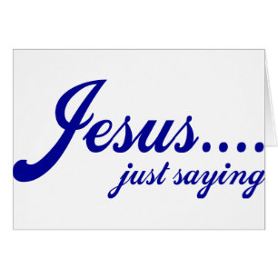 Jesus.....nur Sprichwort