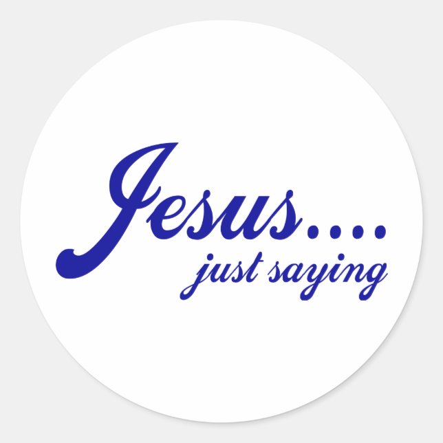 Jesus.....nur Sprichwort Runder Aufkleber (Vorderseite)