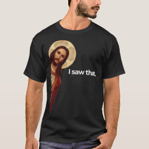 Jesus Peeking ich sah, dass Funny Christlich Meme T-Shirt