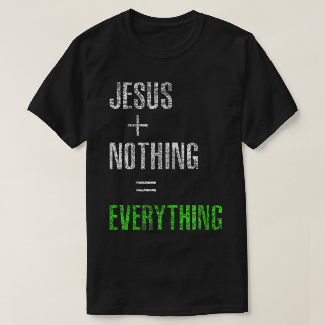 Jesus Plus Nothing ist alles gleich3336 T-Shirt (Design vorne)