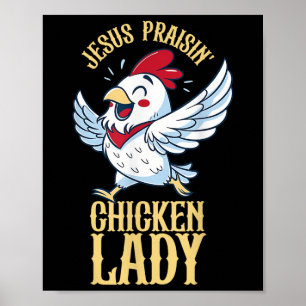 Jesus Praisin Chicken Lady Hühnchen Lover Bauer Ch Poster