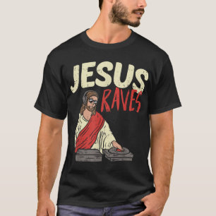 Jesus Rave Funny Electronic Music EDM Festival DJ T-Shirt