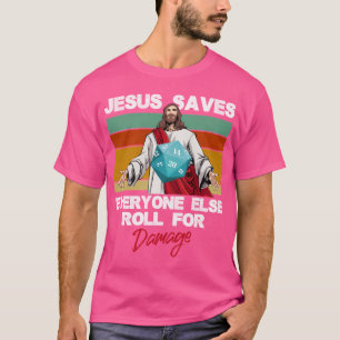 Jesus Rette allen anderen Rollen für den Schaden C T-Shirt