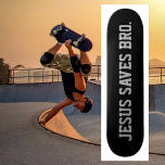 Jesus Rette Bro. Schwarze Skateboard<br><div class="desc">Modernes,  einfaches Design. Jesus Rette Bro. Schwarzer Hintergrund. #christianskateboards #jesusskateboards #crossskateboards</div>