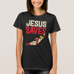 Jesus Rette Fußball Goalie Sport Gott Chris T-Shirt