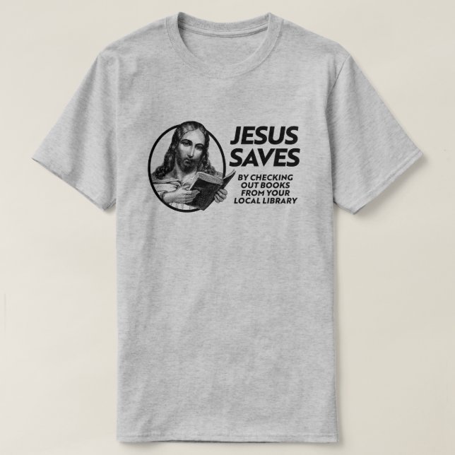 Jesus rette, indem er Bibliotheksbücher ausliest T-Shirt (Design vorne)