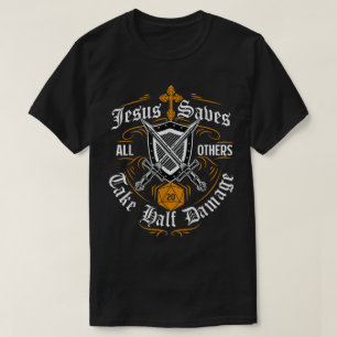 Jesus rettet, alle anderen erleiden halben Schaden T-Shirt