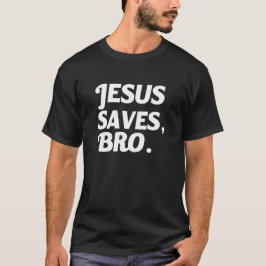 Jesus rettet Bro lustiges Sprichwort T-Shirt