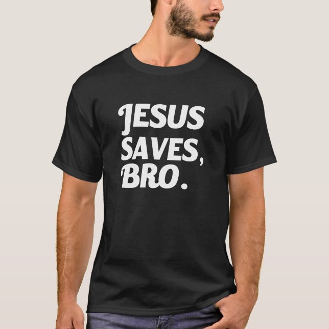 Jesus rettet Bro lustiges Sprichwort T-Shirt (Vorderseite)