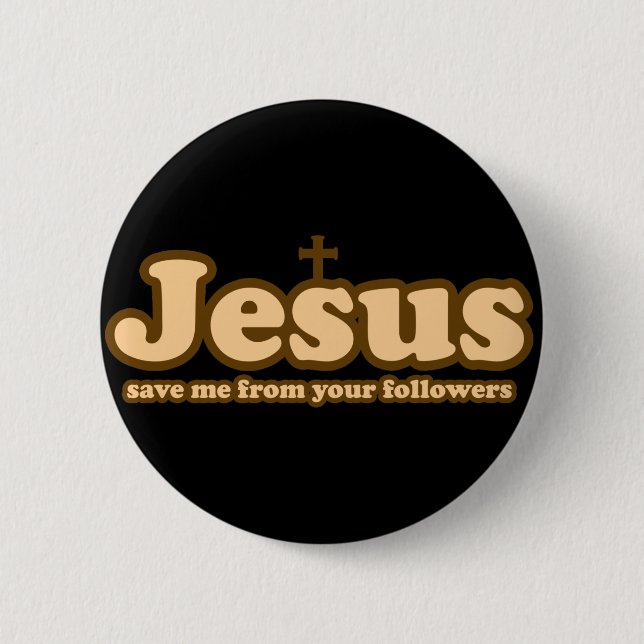 Jesus rettete mich von deinen Anhängern Button (Vorderseite)