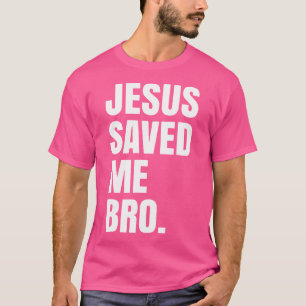 Jesus Rettete mir Bro. Inspirationsinterne Christl T-Shirt
