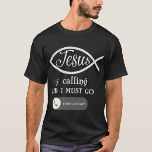 Jesus ruft und ich muss gehen lustiger christliche T-Shirt