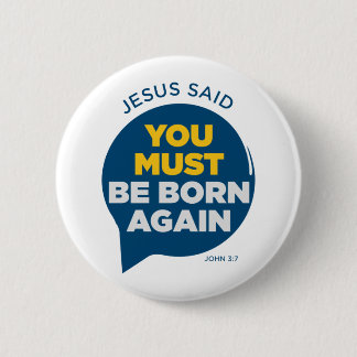 Jesus sagte, du musst wieder Geboren sein Button