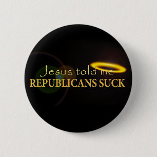 Jesus sagte mir, dass Republikaner sind zum Kotzen Button