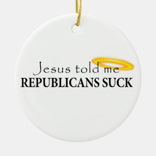 Jesus sagte mir, dass Republikaner sind zum Kotzen Keramik Ornament